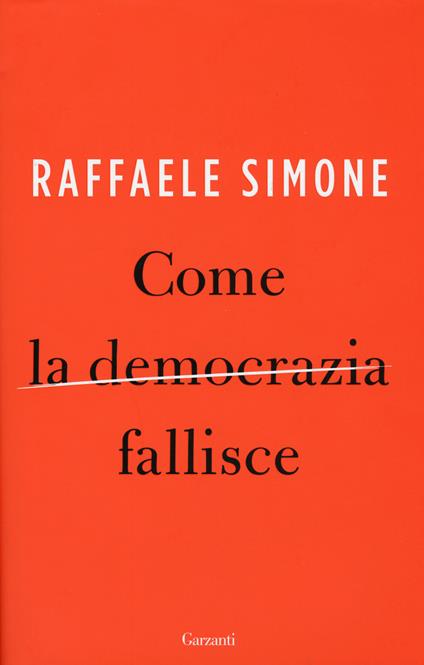 Come la democrazia fallisce - Raffaele Simone - copertina