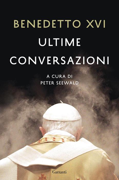 Ultime conversazioni - Benedetto XVI (Joseph Ratzinger) - 2