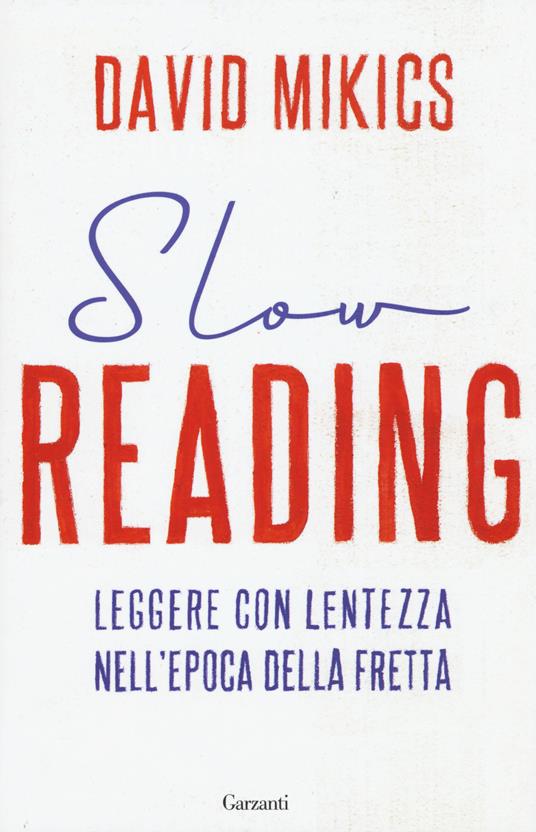 Slow reading. Leggere con lentezza nell'epoca della fretta - David Mikics - copertina