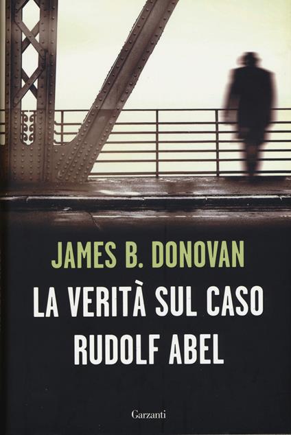 La verità sul caso Rudolf Abel - James B. Donovan - copertina
