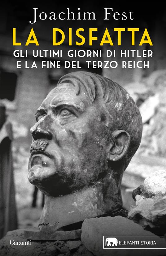 La disfatta. Gli ultimi giorni di Hitler e la fine del Terzo Reich. Nuova ediz. - Joachim C. Fest - copertina