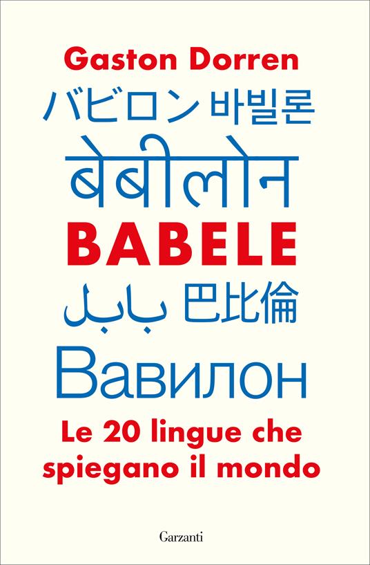 Babele. Le 20 lingue che spiegano il mondo - Gaston Dorren,Carlo Capararo,Cristina Spinoglio - ebook