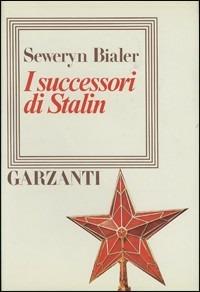 I successori di Stalin - Sewerin Bialer - copertina