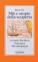 Miti e utopie della scoperta. Oceano Pacifico l'epopea dei navigatori - Juan Gil - copertina