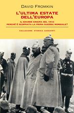 L' ultima estate dell'Europa. Il grande enigma del 1914: perché è scoppiata la Prima guerra mondiale?