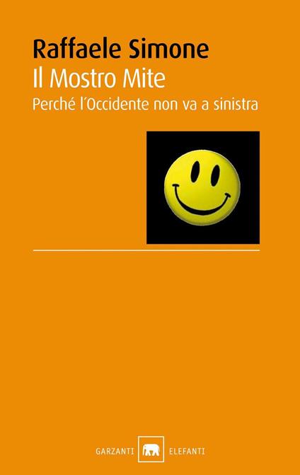 Il mostro mite. Perché l'Occidente non va a sinistra - Raffaele Simone - copertina