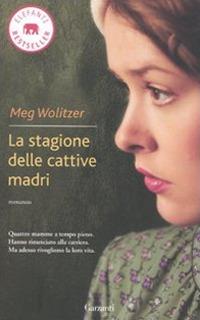 La stagione delle cattive madri - Meg Wolitzer - copertina