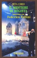 Il mestiere del regista. Intervista con Federico Fellini - Rita Cirio - copertina