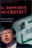 Il rapporto Microsoft. Il dossier segreto contro Bill Gates - Wendy Goldman Rohm - copertina