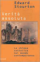 Verità assoluta. La Chiesa cattolica nel mondo contemporaneo - Edward Stourton - copertina