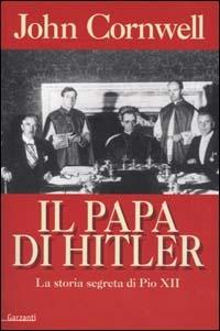 Il papa di Hitler. La storia segreta di Pio XII - John Cornwell - copertina