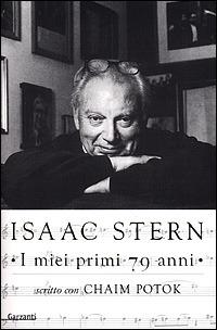 I miei primi 79 anni - Isaac Stern,Chaim Potok - copertina