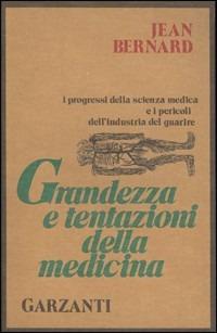 Grandezza e tentazioni della medicina - Jean Bernard - copertina