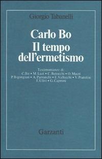Carlo Bo. Il tempo dell'ermetismo - Giorgio Tabanelli - copertina