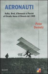 Aeronauti. Kafka, Brod, d'Annunzio e Puccini al Circuito Aereo di Brescia del 1909 - Peter Demetz - copertina