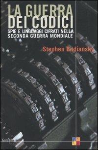 La guerra dei codici. Spie e linguaggi cifrati nela seconda guerra mondiale - Stephen Budiansky - copertina