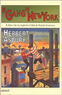 Le gang di New York. Una storia informale della malavita - Herbert Asbury - copertina