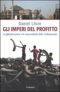 Gli imperi del profitto. La globalizzazione e le responsabilità delle multinazionali - Daniel Litvin - copertina
