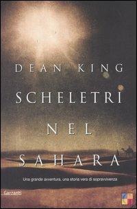 Scheletri nel Sahara. Una grande avventura, una storia vera di sopravvivenza - Dean King - copertina