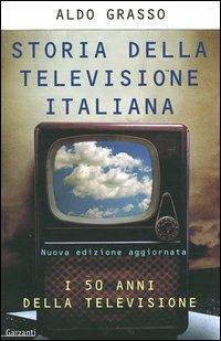 Storia della televisione italiana. I 50 anni della televisione - Aldo Grasso - copertina