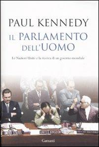 Il parlamento dell'uomo. Le Nazioni Unite e la ricerca di un governo mondiale - Paul Kennedy - copertina