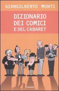 Dizionario dei comici del cabaret - Giangilberto Monti - copertina