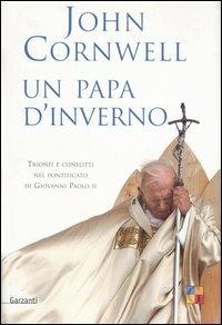 Un papa d'inverno. Trionfi e conflitti nel pontificato di Giovanni Paolo II - John Cornwell - copertina
