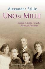 Uno su mille. Cinque famiglie ebraiche durante il fascismo