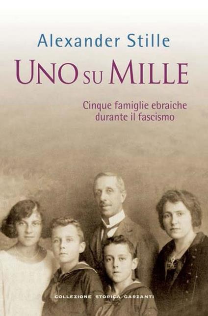Uno su mille. Cinque famiglie ebraiche durante il fascismo - Alexander Stille - copertina