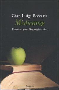 Misticanze. Parole del gusto, linguaggi del cibo - Gian Luigi Beccaria - copertina