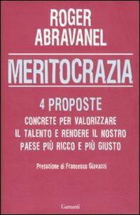 Meritocrazia. 4 proposte concrete per valorizzare il talento e rendere il nostro paese più ricco e più giusto - Roger Abravanel - copertina