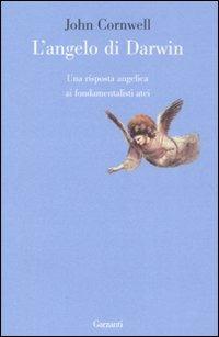 L' angelo di Darwin. Una risposta angelica ai fondamentalisti atei - John Cornwell - copertina
