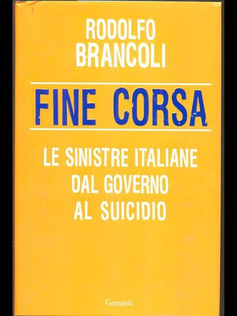Fine corsa. Le sinistre italiane dal governo al suicidio - Rodolfo Brancoli - copertina