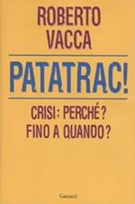 Patatrac! Crisi: perché? Fino a quando?