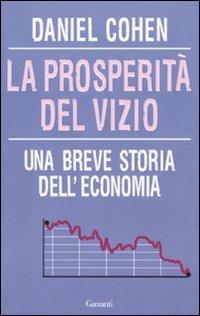 La prosperità del vizio. Una breve storia dell'economia - Daniel Cohen - 3