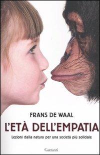 L' età dell'empatia. Lezioni dalla natura per una società più solidale - Frans De Waal - copertina