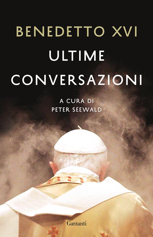 Ultime conversazioni - Benedetto XVI (Joseph Ratzinger) - copertina