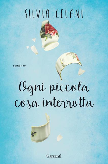 Ogni piccola cosa interrotta - Silvia Celani - copertina