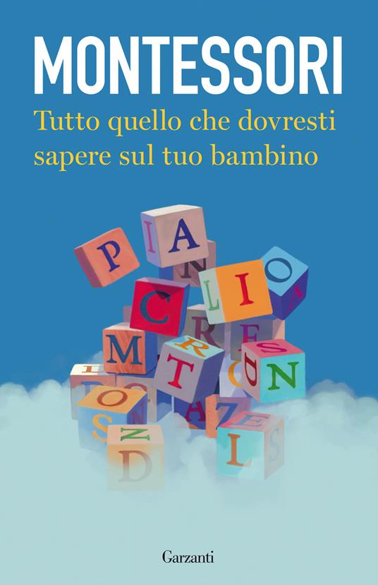 Tutto quello che dovresti sapere sul tuo bambino - Maria Montessori - copertina