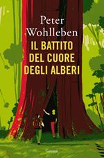 Il battito del cuore degli alberi. Il legame nascosto fra uomini e natura