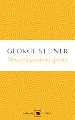 Nessuna passione spenta. Saggi (1978-1996)