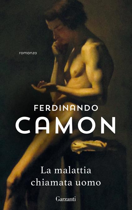 La malattia chiamata uomo - Ferdinando Camon - copertina
