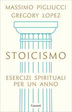 Stoicismo. Esercizi spirituali per un anno