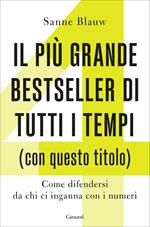 Il più grande bestseller di tutti i tempi (con questo titolo). Come difendersi da chi ci inganna con i numeri