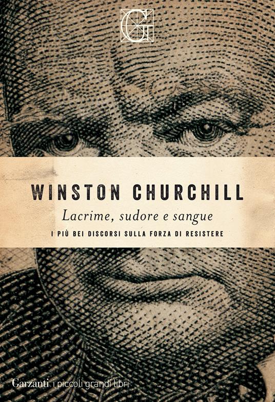 Lacrime, sudore e sangue. I più bei discorsi sulla forza di resistere - Winston Churchill - copertina