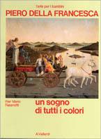 Piero della Francesca. Un sogno di tutti i colori - Pier Mario Fasanotti - copertina