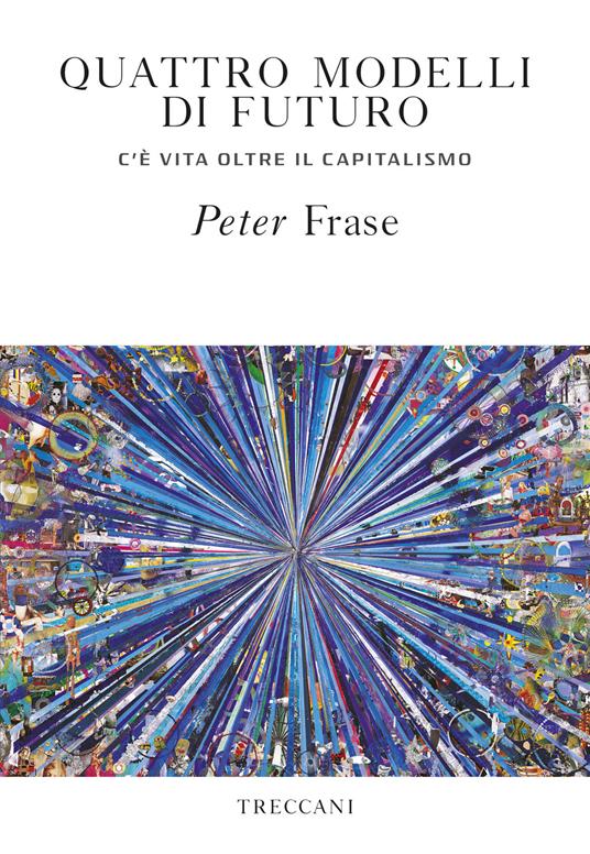 Quattro modelli di futuro. C'è vita oltre il capitalismo - Peter Frase,Chiara Veltri - ebook
