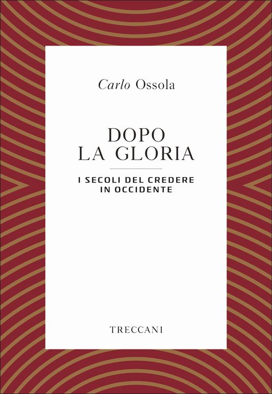 Dopo la gloria. I secoli del credere in Occidente - Carlo Ossola - ebook