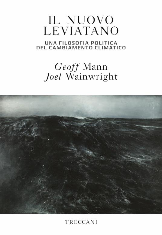 Il nuovo leviatano. Una filosofia politica del cambiamento climatico - Geoff Mann,Joel Wainwright,Fabio Deotto - ebook