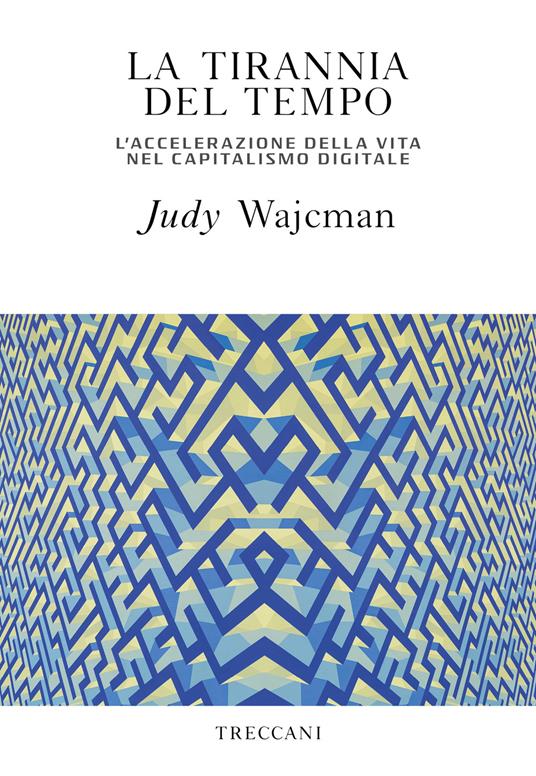 La tirannia del tempo. L'accelerazione della vita nell'era del capitalismo digitale - Judy Wajcman - copertina